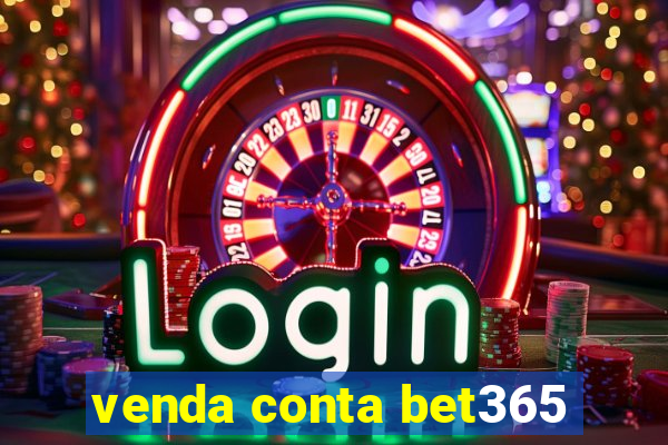 venda conta bet365